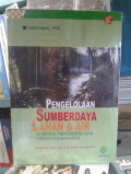 Pengelolaan Sumberdaya Lahan & Air: strategi pendekatan dan pendayagunaannya