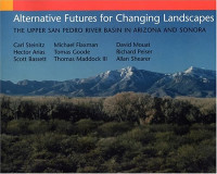 Alternative Futures for Changing Landscapes: the upper san pedro river basin in arizona and sonora