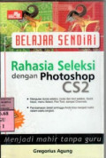 Belajar sendiri : rahasia seleksi dengan photoshop cs2