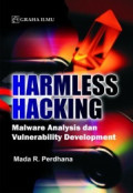 Harmless hacking : malware analysis dan vulnerability development