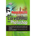 Menguasai desain grafis dengan kolaborasi coreldraw dan adobe photoshop