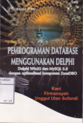 Pemrograman database menggunakan Delphi : Delphi Win32 dan MySQL 5.0 dengan optimalisasi komponen ZeosDBO