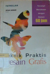 Teknik Praktis desain grafis:terampil medesaian dengan sistem 60 jam