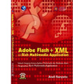 Adobe Flash + Xml rich Multimedia Application:sebuah integrasi antara aplikasi multimedia dan database dalam meghasilkan rich multimedia application