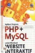 Aplikasi Program PHP + Mysql Untuk Membuat Website Interaktif