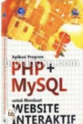 Aplikasi Program PHP + Mysql Untuk Membuat Website Interaktif