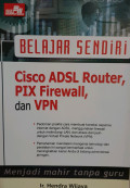 Belajar sendiri Cisco ADSL router,PIX firewall,dan VPN