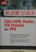 Belajar sendiri Cisco ADSL router,PIX firewall,dan VPN