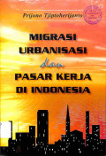 Migrasi, Urbanisasi dan Pasar Kerja di Indonesia