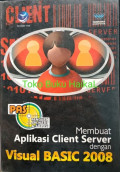 Panduan Aplikasi & Solusi Membuat Aplikasi Client Server Dengan Visual Basic 2008
