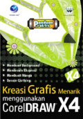 Panduan Praktis; Kreasi Grafis Menarik Menggunakan CorelDRAW X4