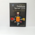 Kupas tuntas database server 2008 : konsep, konfigurasi, manipulasi, pragramming, maintenance, security