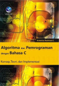 Algoritma dan Pemrograman dengan Bahasa C:konsep, teori, dan Implementasi