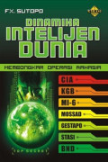 Dinamika Intelijen Dunia: membonkar operasi rahasia cia, kgb, mi-6, mossaid, gestapo, stasi, bnd