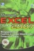 Microsoft Excel 2007 Mengoptimalkan Fasilitas & Fungsi Otomatisasi Pengolahan Data