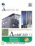 Panduan Aplikasi & Solusi : desain gedung dan bangunan dengan archiCAD 13