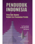 Penduduk Indonesia ;etnis dan agama dalam era perubbahan politik