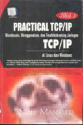 Practical TCP/IP : mendesain, menggunakan, dan troubleshooting jaringan TCP/IP di linux dan windows (Jilid 1)