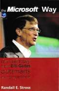 The Microsoft Way The real story of how bill gates outsmarts the competiition