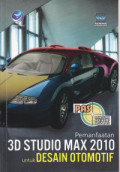 Panduan Aplikasi & Solusi pemanfaatan 3D Studio Max 2010 untuk Desain Otomotif
