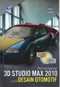 Panduan Aplikasi & Solusi pemanfaatan 3D Studio Max 2010 untuk Desain Otomotif